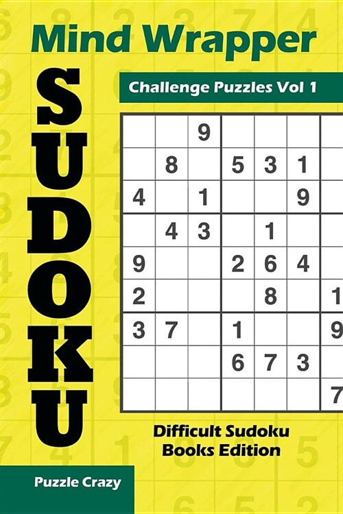 Mind Wrapper Sudoku Challenge Puzzles Vol 1: Difficult Sudoku Books Edition (Paperback)