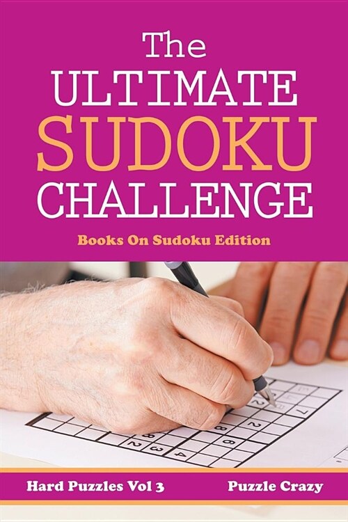The Ultimate Soduku Challenge (Hard Puzzles) Vol 3: Books on Sudoku Edition (Paperback)