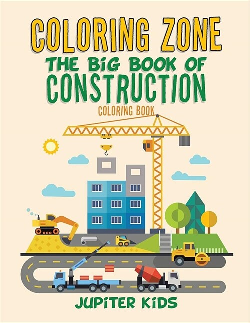Coloring Zone: The Big Book of Construction Coloring Book (Paperback)