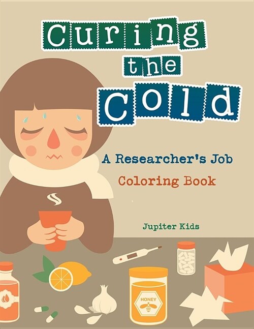 Curing the Cold: A Researchers Job Coloring Book (Paperback)