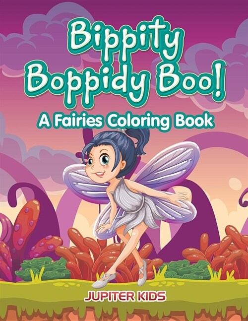 Bippity Boppidy Boo! a Fairies Coloring Book (Paperback)