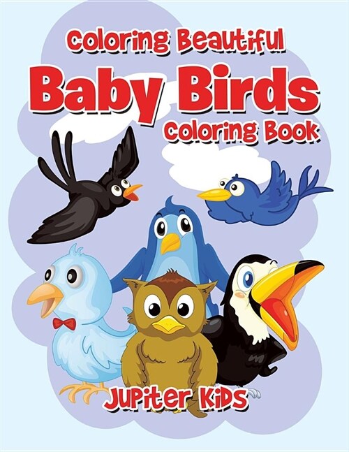 Coloring Beautiful Baby Birds Coloring Book (Paperback)