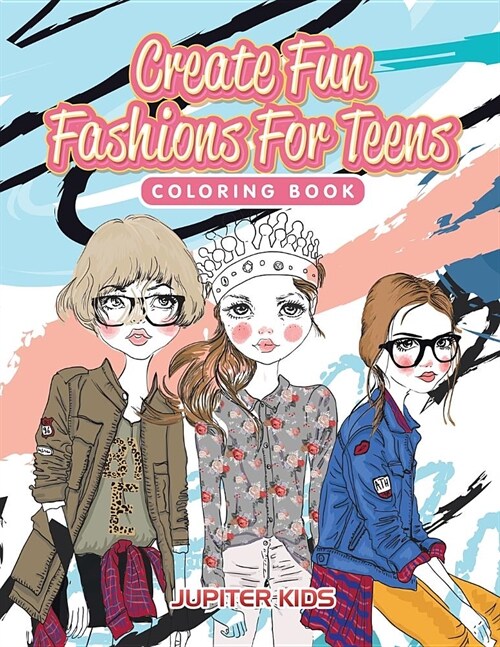 Create Fun Fashions for Teens Coloring Book (Paperback)