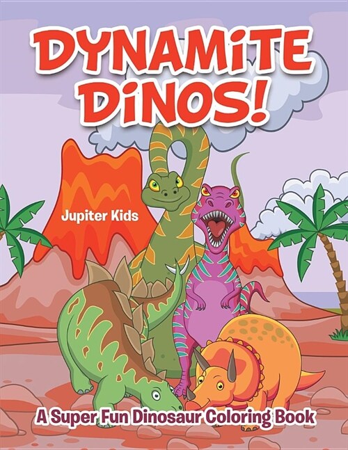 Dynamite Dinos! a Super Fun Dinosaur Coloring Book (Paperback)