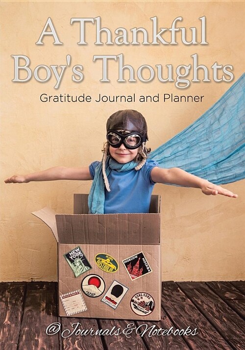 A Thankful Boys Thoughts. Gratitude Journal and Planner (Paperback)