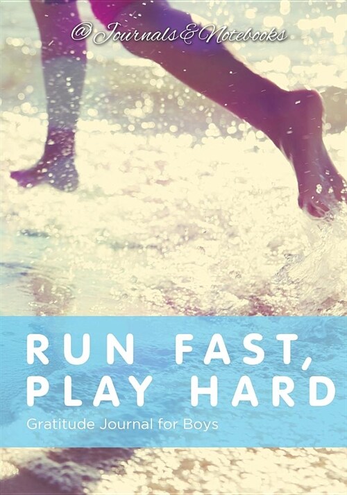 Run Fast, Play Hard. Gratitude Journal for Boys (Paperback)