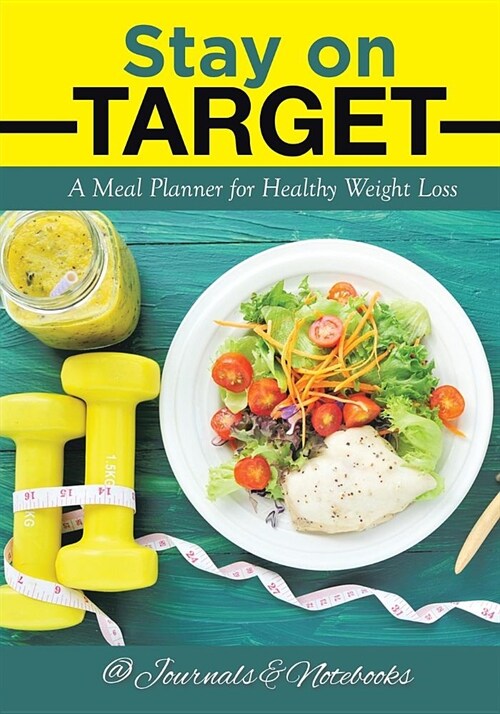 Stay on Target: A Meal Planner for Healthy Weight Loss (Paperback)