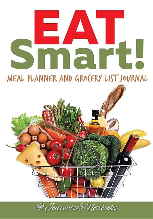 Eat Smart! Meal Planner and Grocery List Journal (Paperback)