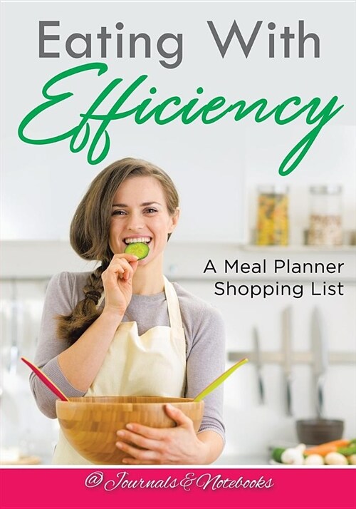 Eating with Efficiency: A Meal Planner Shopping List (Paperback)
