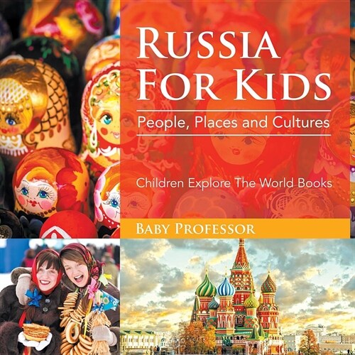 Russia for Kids: People, Places and Cultures - Children Explore the World Books (Paperback)