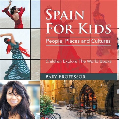Spain for Kids: People, Places and Cultures - Children Explore the World Books (Paperback)