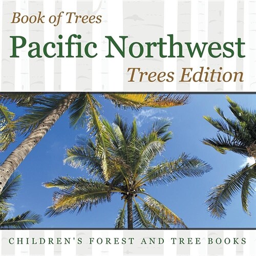 Book of Trees Pacific Northwest Trees Edition Childrens Forest and Tree Books (Paperback)
