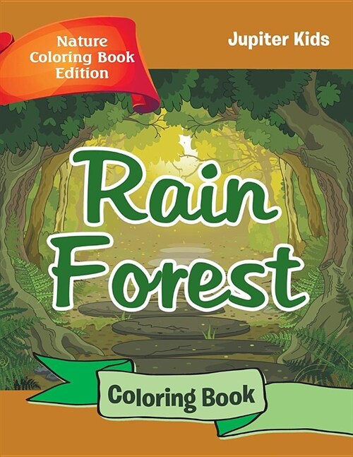 Rain Forest Coloring Book: Nature Coloring Book Edition (Paperback)