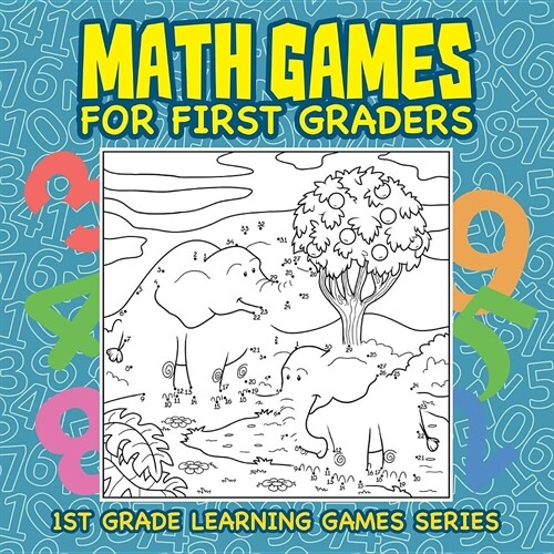 Math Games for First Graders: 1st Grade Learning Games Series (Paperback)