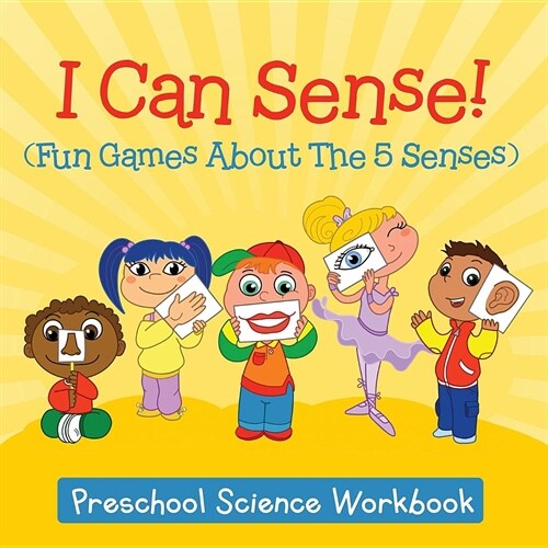 I Can Sense! (Fun Games about the 5 Senses): Preschool Science Workbook (Paperback)
