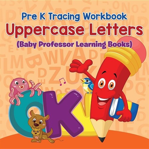 Pre K Tracing Workbook: Uppercase Letters (Baby Professor Learning Books) (Paperback)