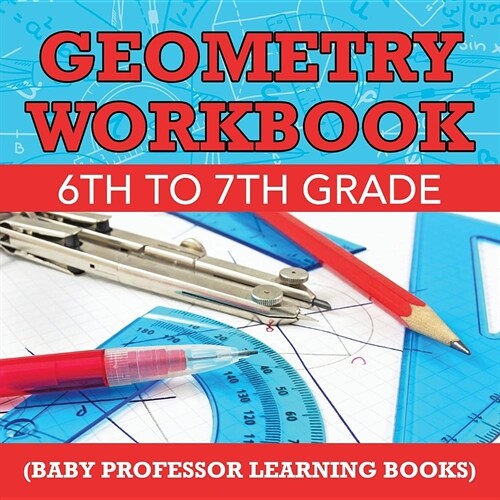Geometry Workbook 6th to 7th Grade (Baby Professor Learning Books) (Paperback)