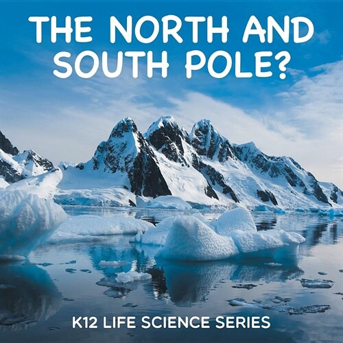 The North and South Pole?: K12 Life Science Series (Paperback)