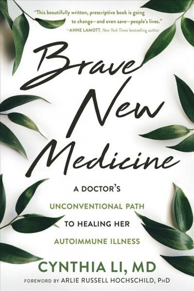 Brave New Medicine: A Doctors Unconventional Path to Healing Her Autoimmune Illness (Paperback)