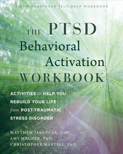 The Ptsd Behavioral Activation Workbook: Activities to Help You Rebuild Your Life from Post-Traumatic Stress Disorder (Paperback)