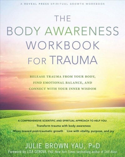 The Body Awareness Workbook for Trauma: Release Trauma from Your Body, Find Emotional Balance, and Connect with Your Inner Wisdom (Paperback)