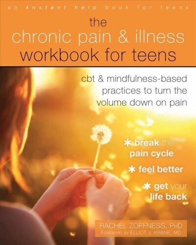 The Chronic Pain and Illness Workbook for Teens: CBT and Mindfulness-Based Practices to Turn the Volume Down on Pain (Paperback)