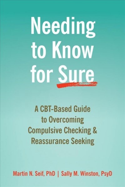 [중고] Needing to Know for Sure: A Cbt-Based Guide to Overcoming Compulsive Checking and Reassurance Seeking (Paperback)