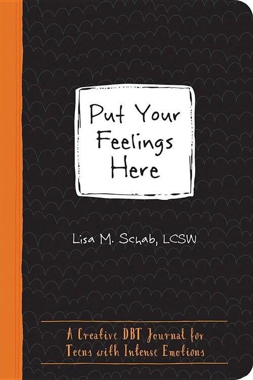 Put Your Feelings Here: A Creative Dbt Journal for Teens with Intense Emotions (Paperback)