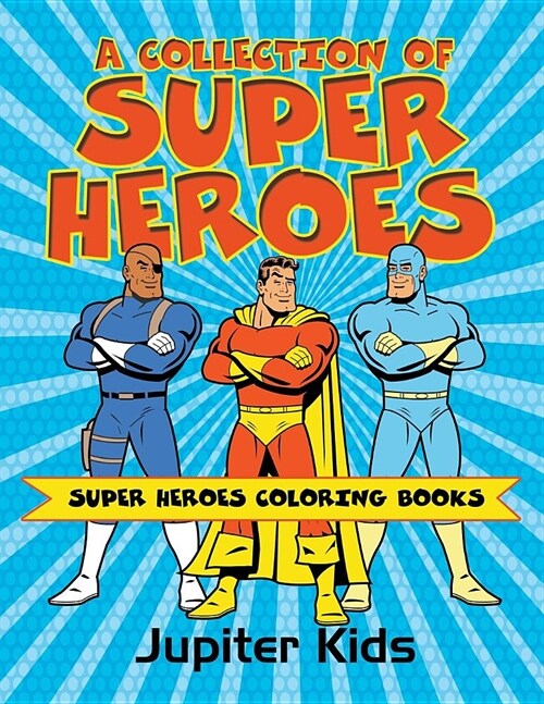 A Collection of Super Heroes: Super Heroes Coloring Books (Paperback)