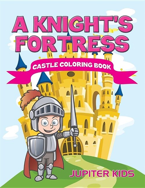 A Knights Fortress: Castle Coloring Book (Paperback)