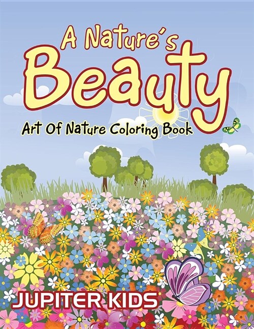 A Natures Beauty: Art of Nature Coloring Book (Paperback)
