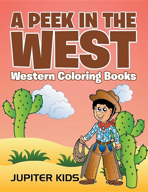 A Peek in the West: Western Coloring Books (Paperback)