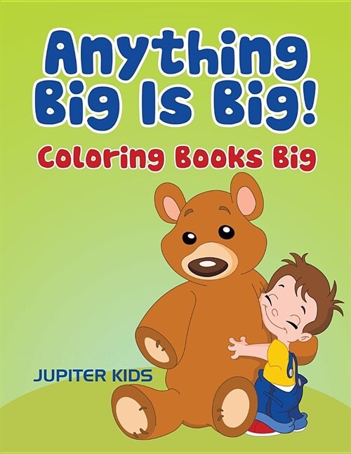 Anything Big Is Big!: Coloring Books Big (Paperback)