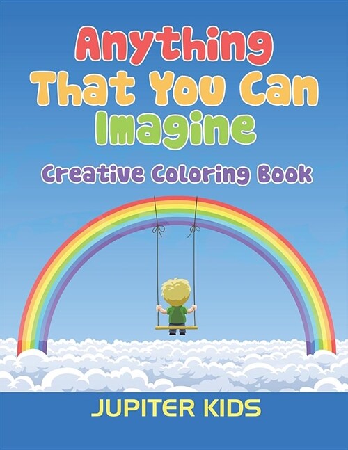Anything That You Can Imagine: Creative Coloring Book (Paperback)