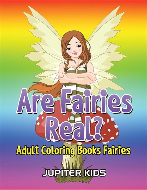 Are Fairies Real?: Adult Coloring Books Fairies (Paperback)