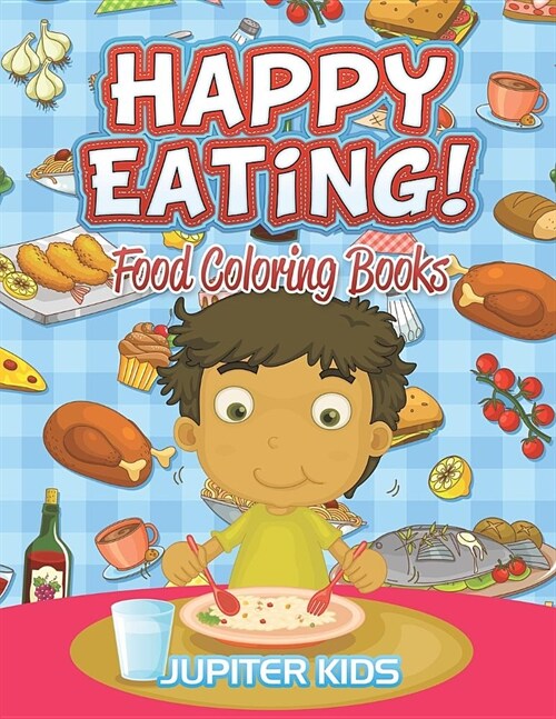 Happy Eating!: Food Coloring Books (Paperback)