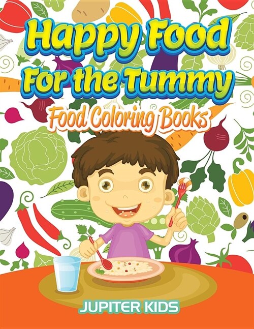 Happy Food for the Tummy: Food Coloring Books (Paperback)