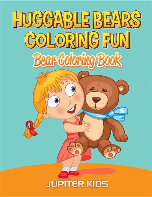 Huggable Bears Coloring Fun: Bear Coloring Book (Paperback)