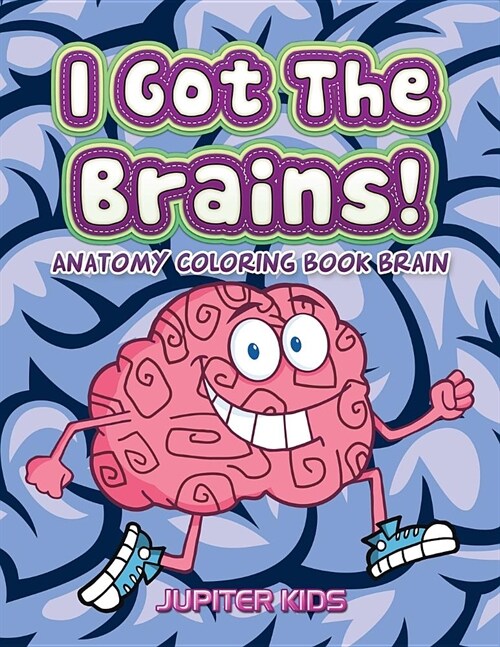 I Got the Brains!: Anatomy Coloring Book Brain (Paperback)
