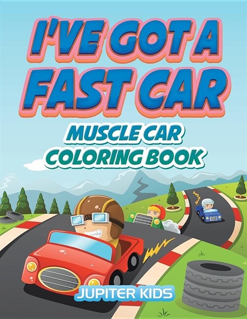 Ive Got a Fast Car: Muscle Car Coloring Book (Paperback)