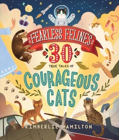 Fearless Felines: 30 True Tales of Courageous Cats (Hardcover)