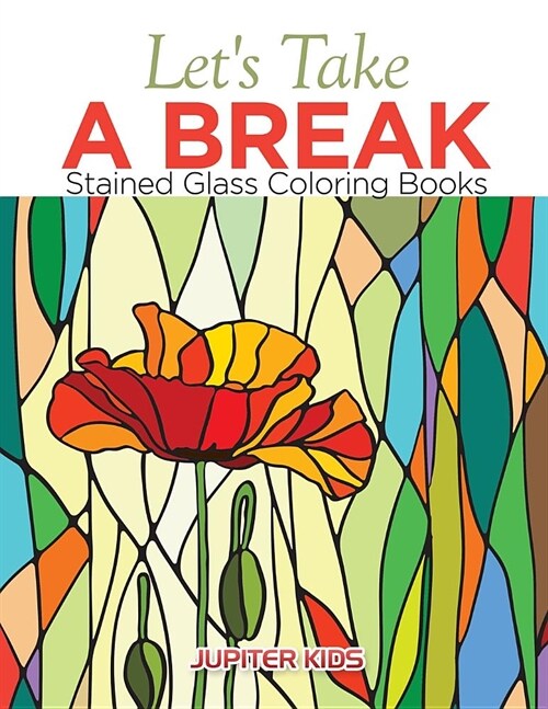 Lets Take a Break: Stained Glass Coloring Books (Paperback)