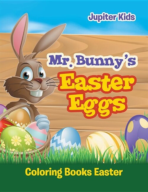 Mr. Bunnys Easter Eggs: Coloring Books Easter (Paperback)