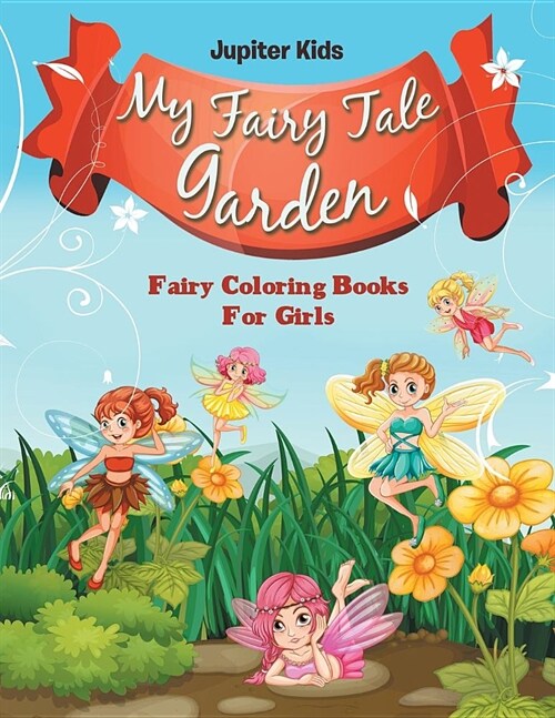 My Fairy Tale Garden: Fairy Coloring Books for Girls (Paperback)