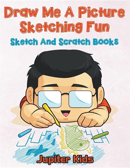 Draw Me a Picture Sketching Fun: Sketch and Scratch Books (Paperback)