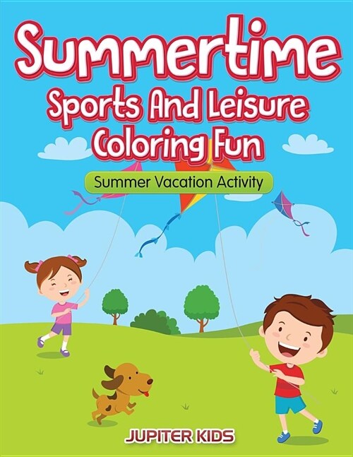Summertime - Sports and Leisure Coloring Fun: Summer Vacation Activity (Paperback)