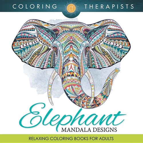 Elephant Mandala Designs: Relaxing Coloring Books for Adults (Paperback)