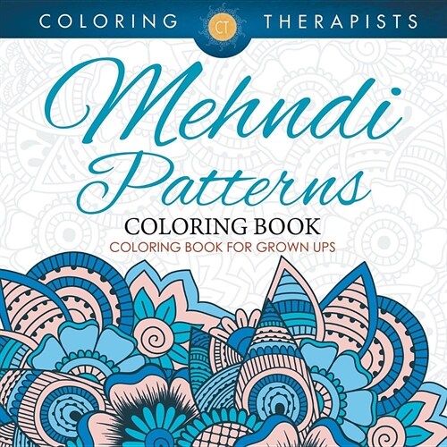 Mehndi Patterns Coloring Book - Coloring Book for Grown Ups (Paperback)