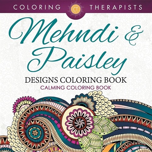 Mehndi & Paisley Designs Coloring Book - Calming Coloring Book (Paperback)