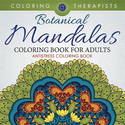 Botanical Mandalas Coloring Book for Adults - Antistress Coloring Book (Paperback)